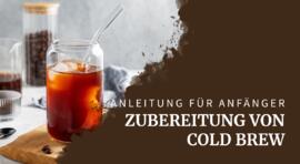 Cold Brew selber machen – Anleitung (nicht nur) für Anfänger