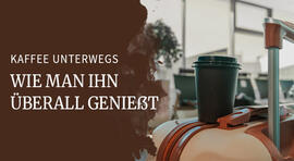 Die Hauptgründe, warum eigener Kaffee auf Reisen praktisch ist